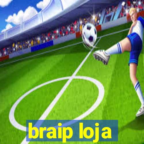 braip loja